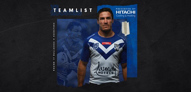 Round 17 Team News: Bulldogs line-up confirmed for Roosters encounter