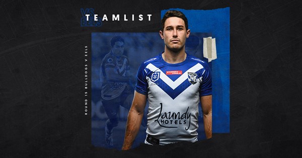 Round 15 Team News: Final line-up confirmed for Eels clash | Bulldogs