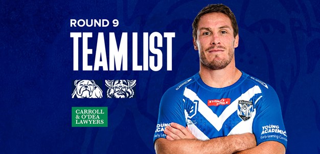 Round 9 Team News: Bulldogs line-up confirmed for Raiders clash