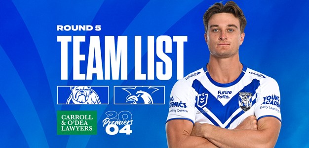 Round 5 Team News: Bulldogs to face Roosters